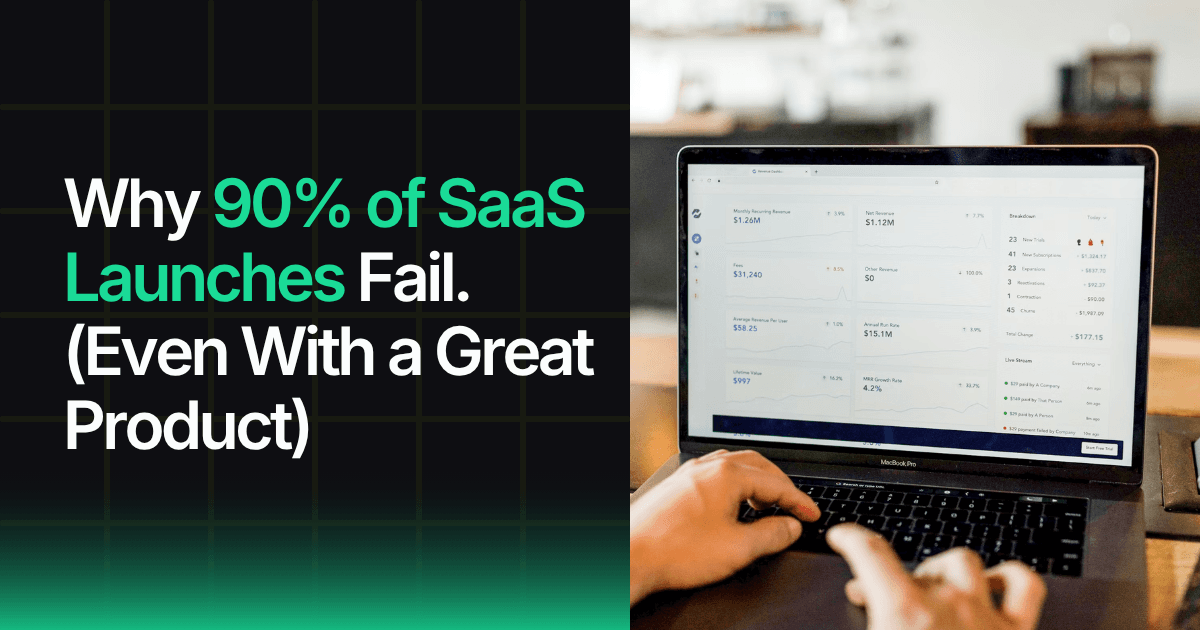 Why 90% of SaaS Launches Fail (Even With a Great Product)